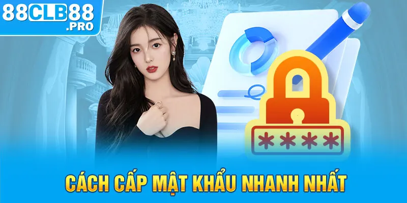 Cách cấp mật khẩu nhanh nhất