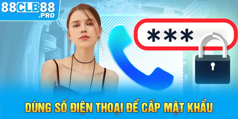 Dùng số điện thoại để cấp mật khẩu