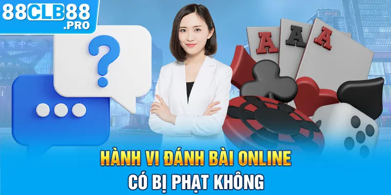 Hành vi đánh bài online có bị phạt không