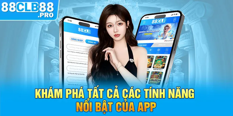 Khám phá tất cả các tính năng nổi bật của app