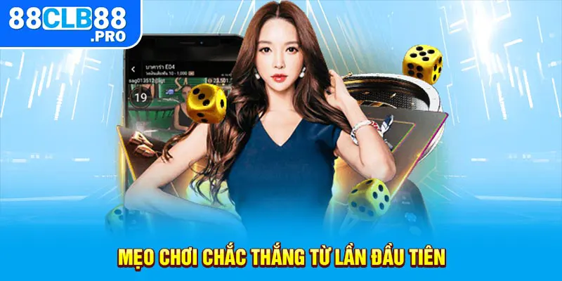 Mẹo chơi chắc thắng từ lần đầu tiên