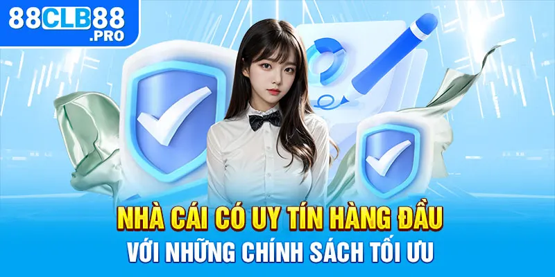 Nhà cái có uy tín hàng đầu với những chính sách tối ưu