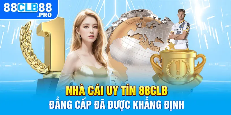 Nhà cái uy tín 88CLB - Đẳng cấp đã được khẳng định