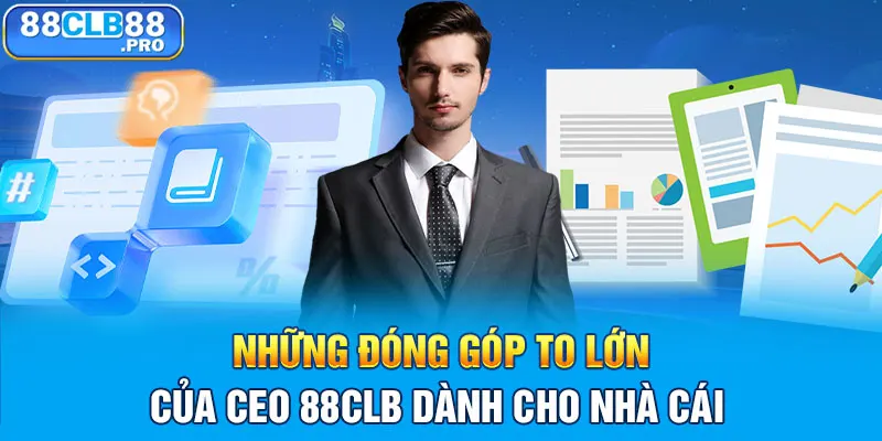 Những đóng góp to lớn của CEO 88CLB dành cho nhà cái 