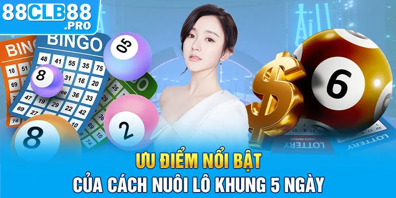 Ưu điểm nổi bật của cách nuôi lô khung 5 ngày